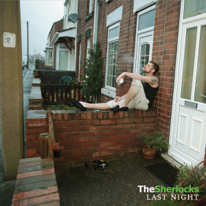 Listen to Last Night song with lyrics from The Sherlocks