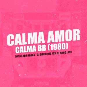 Dj Bruninho Pzs的專輯Calma Amor, Calma Bb (1980)