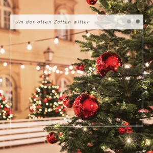 Weihnachtsmusic St. Nikolaus的專輯4 Weihnachten: Um der alten Zeiten willen