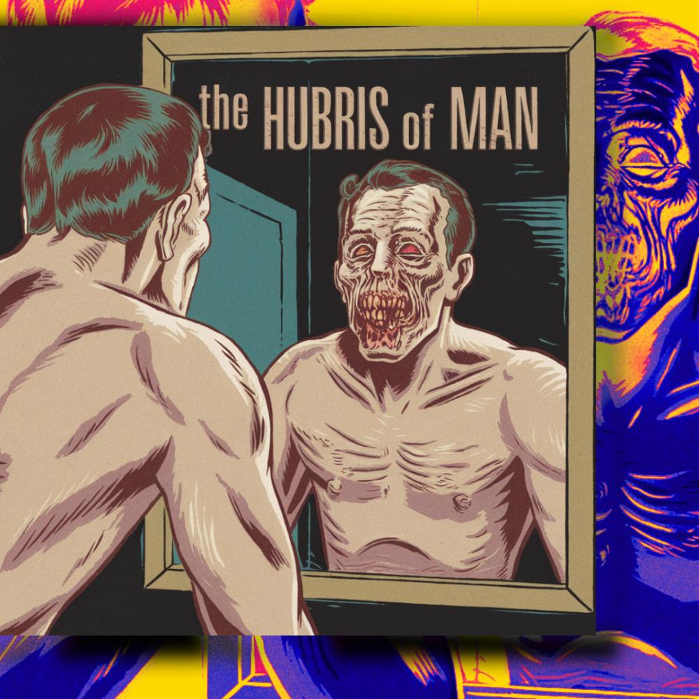 The Hubris of Man