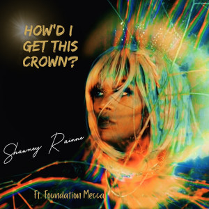 Album How'd I Get This Crown from Shawney Rainne