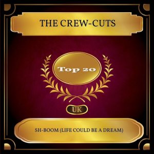 Listen to Sh-Boom (Life Could Be A Dream) song with lyrics from The Crew-Cuts