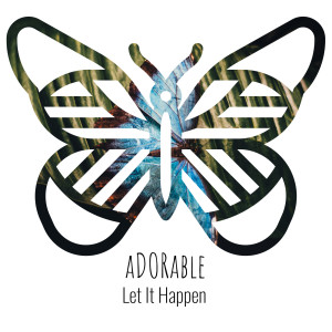 ดาวน์โหลดและฟังเพลง Let It Happen พร้อมเนื้อเพลงจาก Adorable