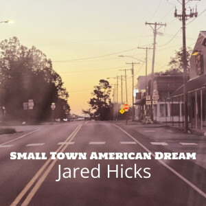 Jared Hicks的专辑Small Town American Dream