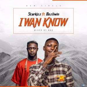 Starkizz的專輯I wan know (feat. Bozliwin) [Explicit]