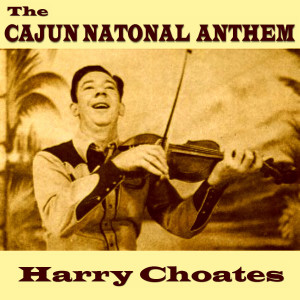 Harry Choates的專輯The Cajun National Anthem - Single