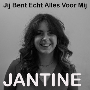 Jantine的專輯Jij Bent Echt Alles Voor Mij