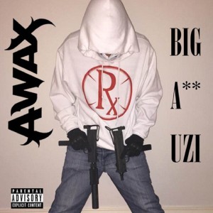 ดาวน์โหลดและฟังเพลง Big Ass Uzi (Explicit) พร้อมเนื้อเพลงจาก A-Wax