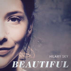 ดาวน์โหลดและฟังเพลง Beautiful พร้อมเนื้อเพลงจาก Hilary Sky