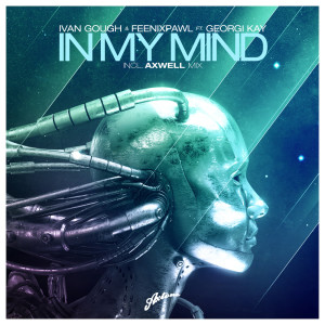 ดาวน์โหลดและฟังเพลง In My Mind (Axwell Radio Edit) พร้อมเนื้อเพลงจาก Ivan Gough