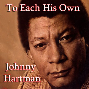 ดาวน์โหลดและฟังเพลง To Each His Own พร้อมเนื้อเพลงจาก Johnny Hartman