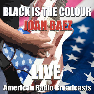 收聽Joan Baez的Black Is The Colour (Live)歌詞歌曲
