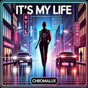 ดาวน์โหลดและฟังเพลง It's My Life (feat. WilRed) พร้อมเนื้อเพลงจาก Chromalux
