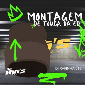 收聽DJ Rafinha 016的Montagem de Touca da ED (Explicit)歌詞歌曲