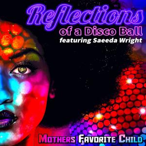 收聽Mothers Favorite Child的Reflection of a Disco Ball (feat. Saeeda Wright) (Bee Yell Remix No Lead)歌詞歌曲