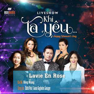 Listen to Lavie En Rose (Liveshow Khi Ta Yêu 2019) song with lyrics from Hồng Nhung