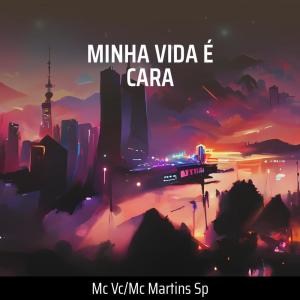 Mc Martins Sp的專輯Minha Vida É Cara (Remix) (Explicit)