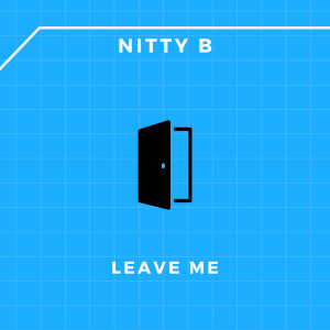 Listen to Leave Me song with lyrics from Nitty B