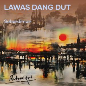 ดาวน์โหลดและฟังเพลง Lawas Dang Dut พร้อมเนื้อเพลงจาก Suhardiman