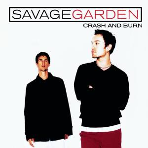 ดาวน์โหลดและฟังเพลง Crash and Burn พร้อมเนื้อเพลงจาก Savage Garden