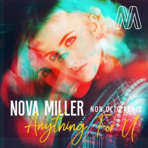 收聽Nova Miller的Anything for U (Non Octo Remix)歌詞歌曲