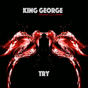 Listen to Try (feat. Casii Stephan) song with lyrics from King George