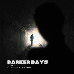 Tonk的專輯Darker Days (Liquid Remix) [Explicit]