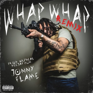 Listen to Whap Whap (Remix|Explicit) song with lyrics from Jonny Flame