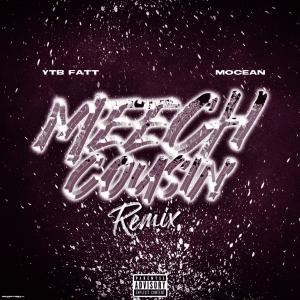 Dengarkan lagu Meech Cousin (feat. YTB Fatt) (Remix|Explicit) nyanyian Mocean dengan lirik