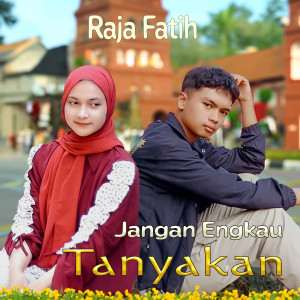 Album Jangan Engkau Tanyakan from Raja Fatih