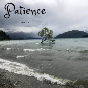 Dengarkan lagu Patience nyanyian YBKRN dengan lirik