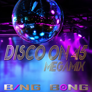 Album Disco On 45 Megamix (Stars On 45 / Padam Padam / Flowers / Blinding Lights / Never Gonna Give You Up) from Bing Bong