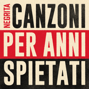 Negrita的專輯Canzoni Per Anni Spietati