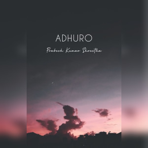 收听Prabesh Kumar Shrestha的Adhuro歌词歌曲