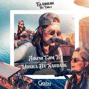 Album Assino Com X / Música Da Saudade (Clássicos na Viola, Ao Vivo) from Gaby Violeira
