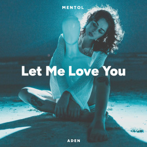 收聽Mentol的Let Me Love You歌詞歌曲