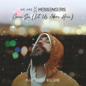 Come See (Let Us Adore Him) dari We Are Messengers
