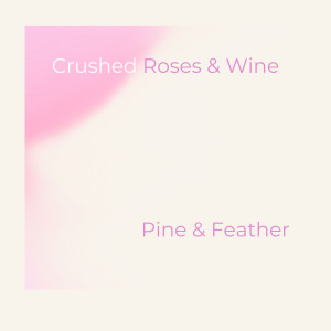 Pine的專輯Crushed Roses & Wine (Rhythm)