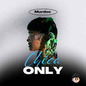 Listen to Chica Only (Explicit) song with lyrics from Murdoc