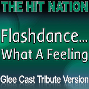 收聽The Hit Nation的Flashdance...What a Feeling歌詞歌曲