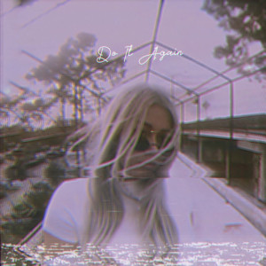 Listen to Do It Again (Explicit) song with lyrics from Antonette