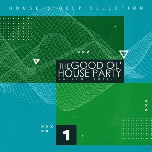 Various的专辑The Good Ol' House Party, Vol. 1
