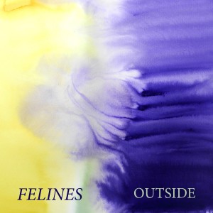 收聽Felines的Outside歌詞歌曲