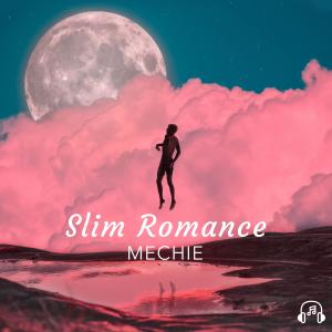 Listen to Slim Romance song with lyrics from Mechie Paradiso