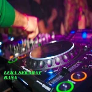 收听Dj Rn Music的Dj Luka Sekarat Rasa歌词歌曲