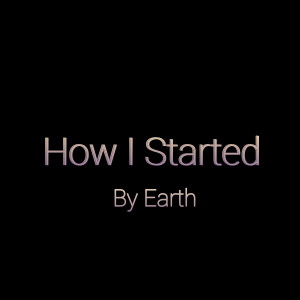 EARTH的專輯How I Started