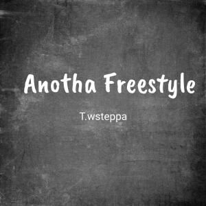 อัลบัม Anotha Freestyle (Explicit) ศิลปิน T.wsteppa
