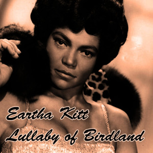 ดาวน์โหลดและฟังเพลง Lullaby of Birdland พร้อมเนื้อเพลงจาก Eartha Kitt