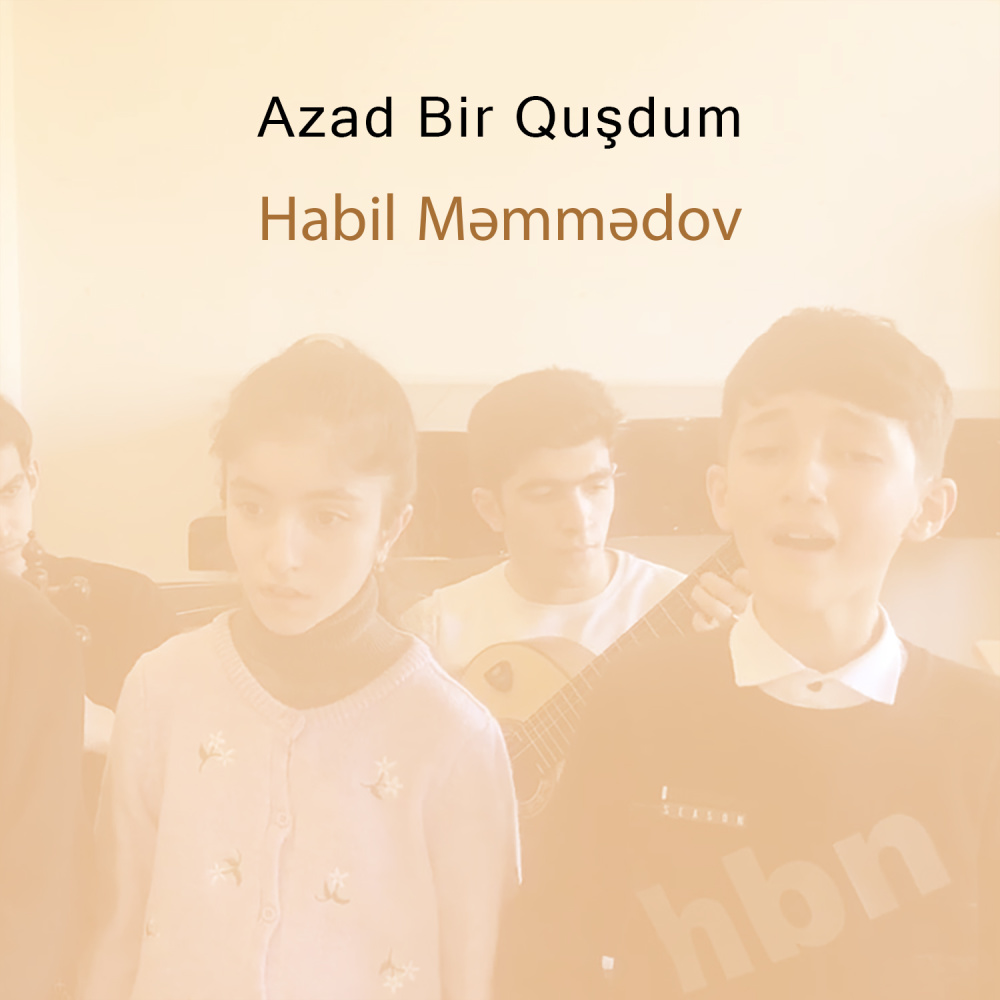 Azad Bir Quşdum (Habil Məmmədov Və Şagirdləri)