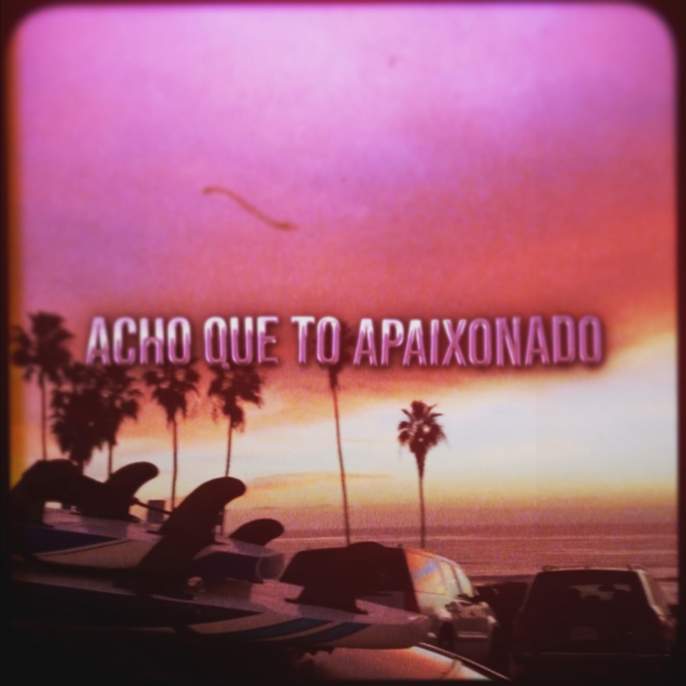 Acho Que To Apaixonado (Tchubiraudaum)
